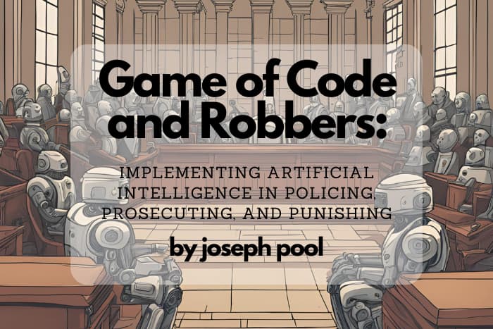 Implementing Artificial Intelligence in Policing, Prosecuting, and Gameof Code and Robbers: Punishing